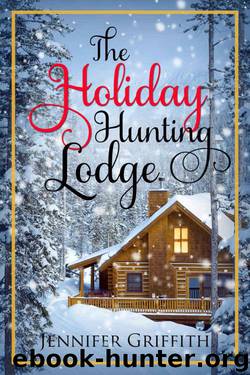 The Holiday Hunting Lodge (Christmas House Romances Book 3) by Jennifer Griffith