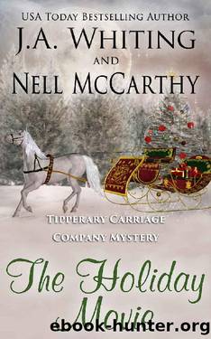 The Holiday Movie (Tipperary Carriage Company Mystery Book 13) by J A Whiting & Nell McCarthy