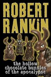 The Hollow Chocolate Bunnies of the Apocalypse (1987) by Robert Rankin