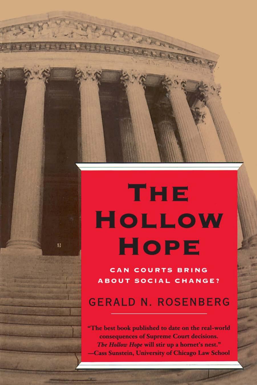 The Hollow Hope: Can Courts Bring About Social Change? by Gernald N. Rosenberg