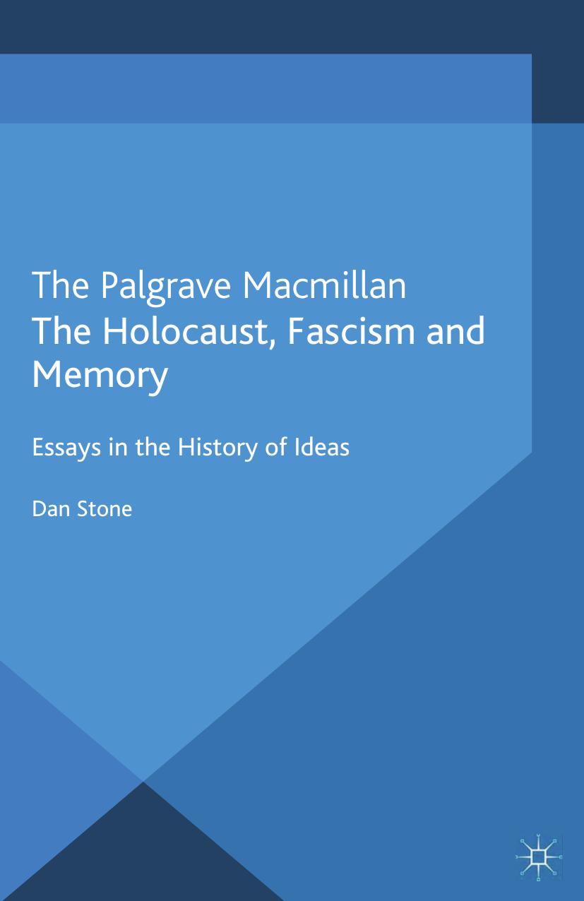 The Holocaust, Fascism and Memory: Essays in the History of Ideas by Dan Stone (auth.)