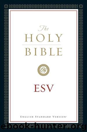 The Holy Bible, English Standard Version (with Cross-References) by Crossway Bibles