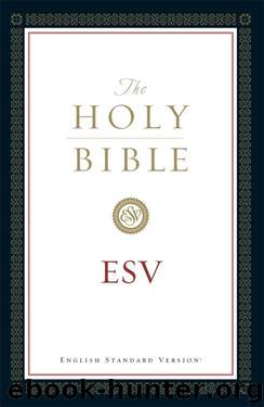 The Holy Bible, English Standard Version by Crossway Bibles