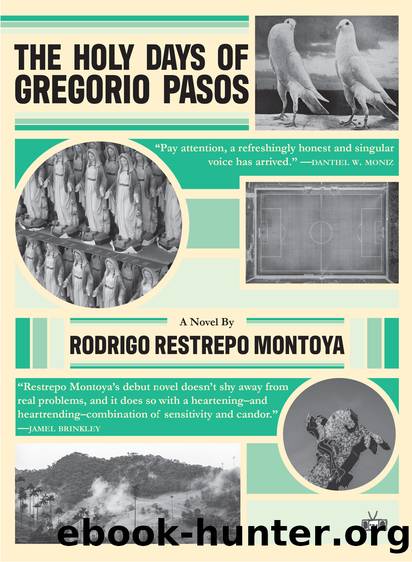 The Holy Days of Gregorio Pasos by Rodrigo Restrepo Montoya