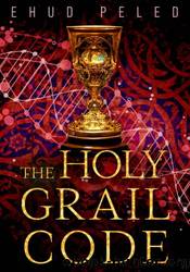 The Holy Grail Code by Ehud Peled