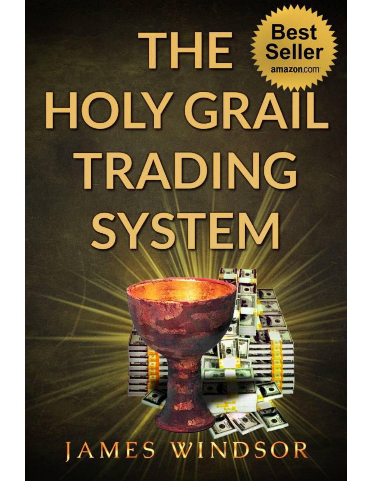 The Holy Grail Trading System by James Windsor