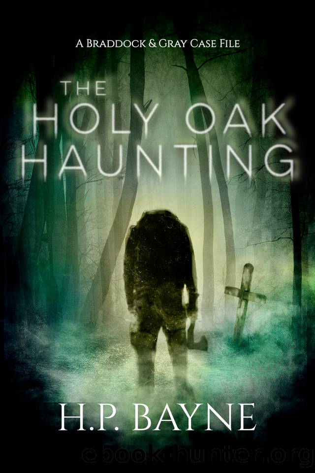 The Holy Oak Haunting (The Braddock & Gray Case Files Book 19) by H.P. Bayne