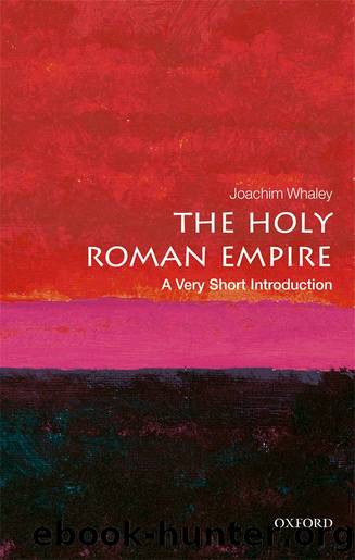 The Holy Roman Empire by Joachim Whaley