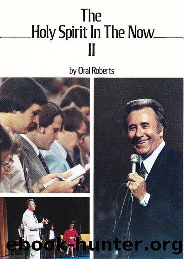 The Holy Spirit in the Now II by Oral Roberts