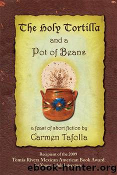 The Holy Tortilla and a Pot of Beans by Carmen Tafolla