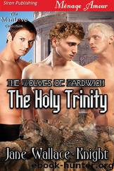 The Holy Trinity [The Wolves of Gardwich] (Siren Publishing Ménage Amour ManLove) by Jane Wallace-Knight
