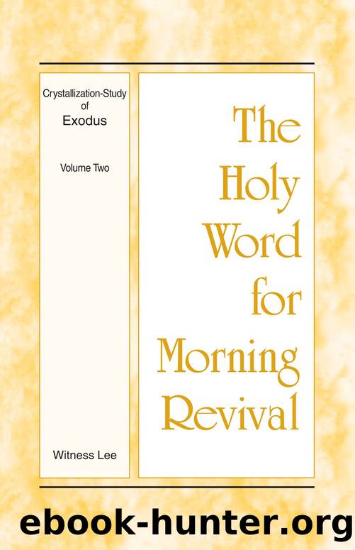 The Holy Word for Morning Revival - Crystallization-study of Exodus Volume 2 by Witness Lee