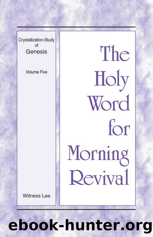 The Holy Word for Morning Revival - Crystallization-study of Genesis Volume 5 by Witness Lee