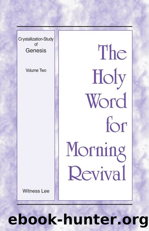 The Holy Word for Morning Revival - Crystallization-study of Genesis, Volume 2 by Witness Lee