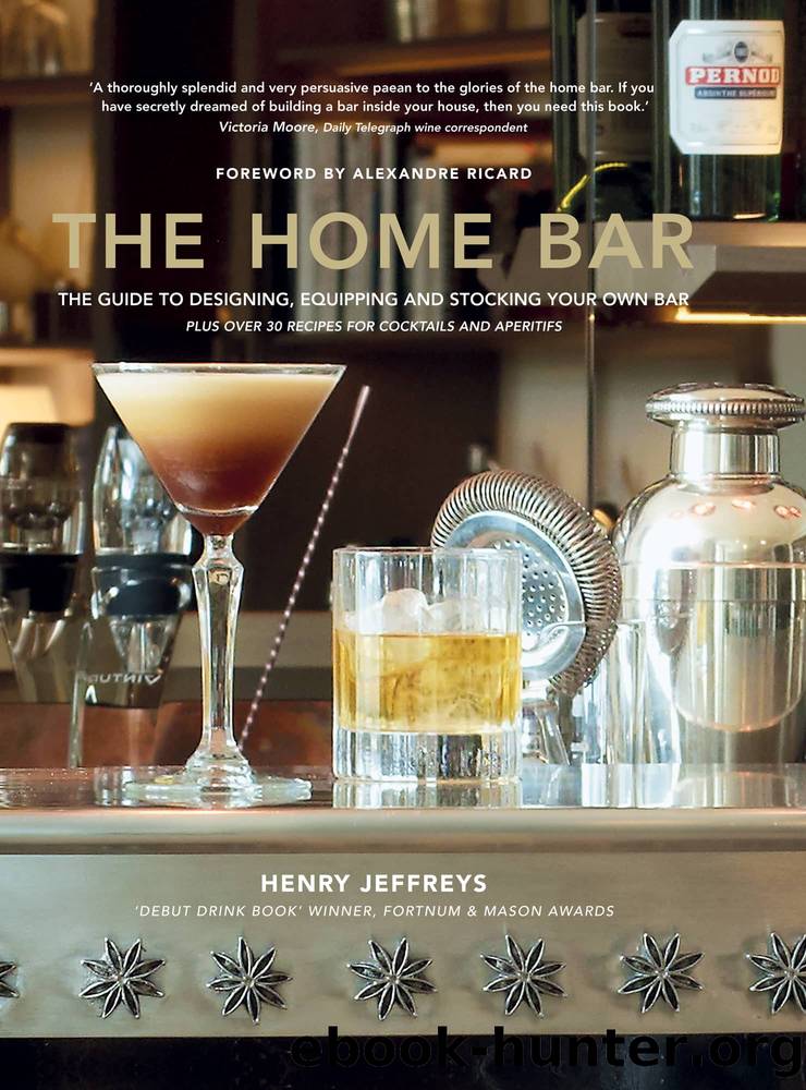 The Home Bar: From simple bar carts to the ultimate in home bar design and drinks by Henry Jeffreys