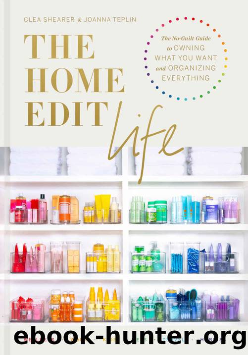 The Home Edit Life by Clea Shearer & Joanna Teplin