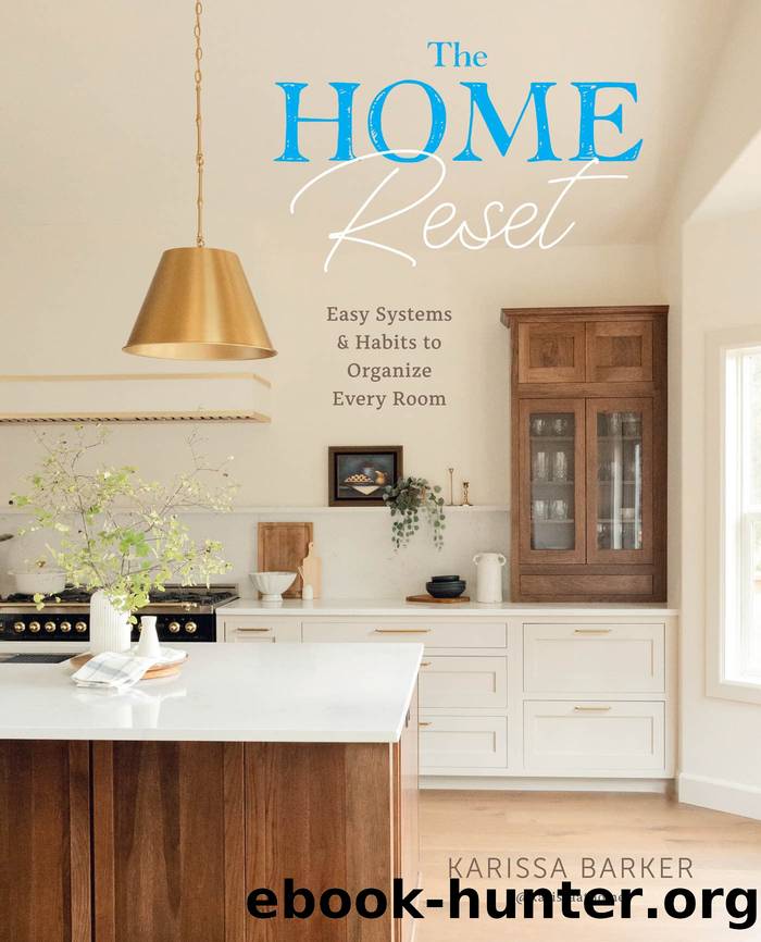 The Home Reset: Easy Systems and Habits to Organize Every Room by Karissa Barker