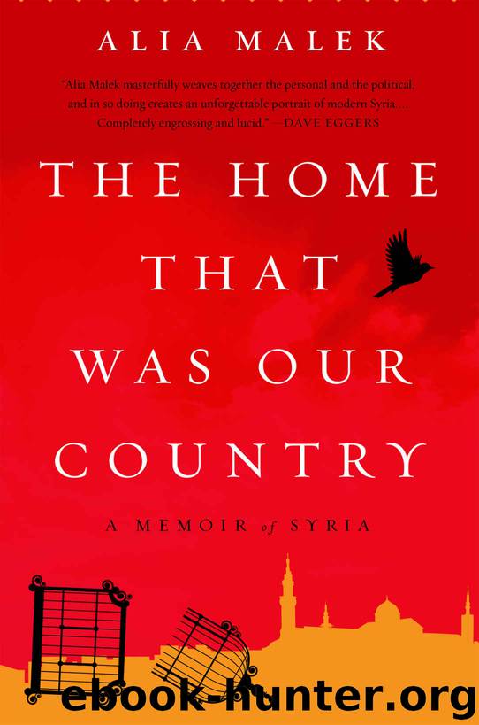 The Home That Was Our Country: A Memoir of Syria by Alia Malek