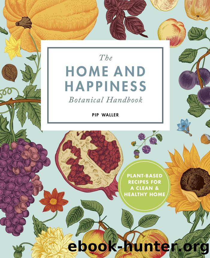 The Home and Happiness: Botanical Handbook by Pip Waller