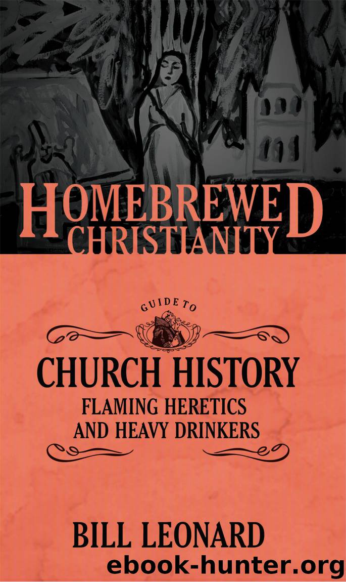 The Homebrewed Christianity Guide to Church History by Bill Leonard