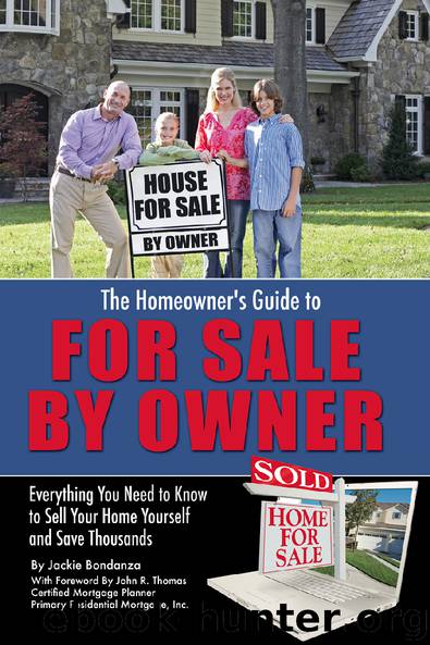 The Homeowner’s Guide to For Sale By Owner: Everything You Need to Know to Sell Your Home Yourself and Save Thousands by Jackie Bondanza