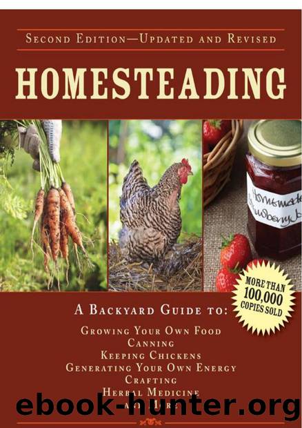 The Homesteading Handbook: A Back to Basics Guide to Growing Your Own Food, Canning, Keeping Chickens, Generating Your Own Energy, Crafting, Herbal Medicine, and More by Abigail Gehring