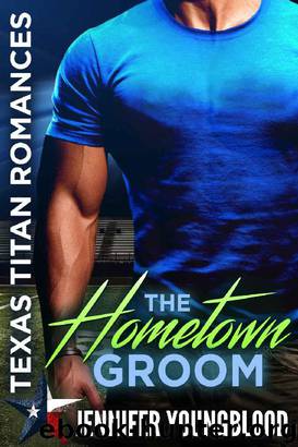 The Hometown Groom (Texas Titan Romances) by Jennifer Youngblood