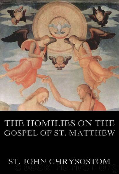 The Homilies On The Gospel Of St. Matthew by St. John Chrysostom