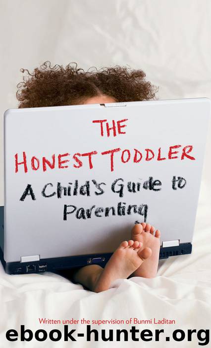 The Honest Toddler: A Child's Guide to Parenting (No) by Laditan Bunmi