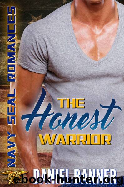 The Honest Warrior: Navy SEALs Romances 2.0 by Banner Daniel