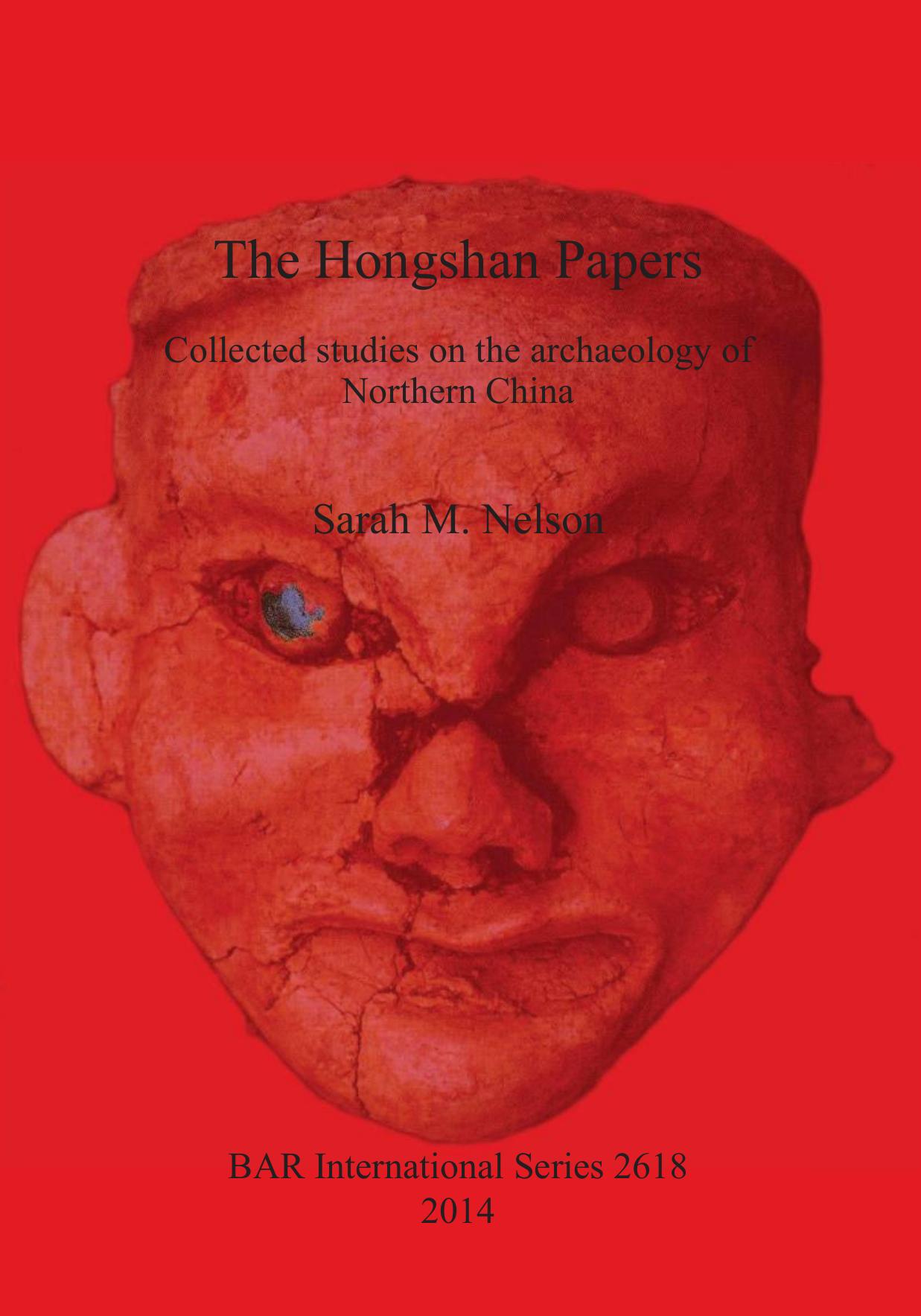 The Hongshan Papers: Collected Studies on the Archaeology of Northern China (2618) (British Archaeological Reports International Series) by Sarah M. Nelson