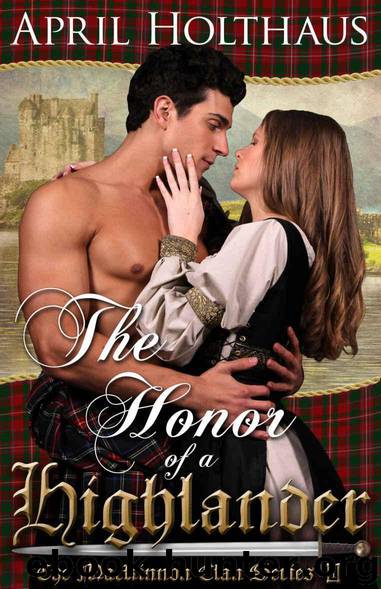 The Honor of a Highlander (The MacKinnon Clan Series Book 1) by April Holthaus