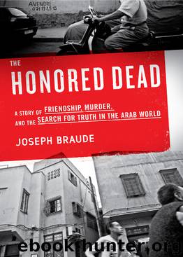 The Honored Dead: A Story of Friendship, Murder, and the Search for Truth in the Arab World by Joseph Braude