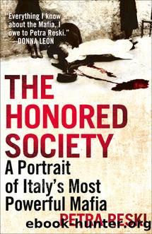 The Honored Society: The Secret History of Italy's Most Powerful Mafia by Petra Reski