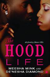 The Hood Life: A Bentley Manor Tale by Meesha Mink & De'Nesha Diamond