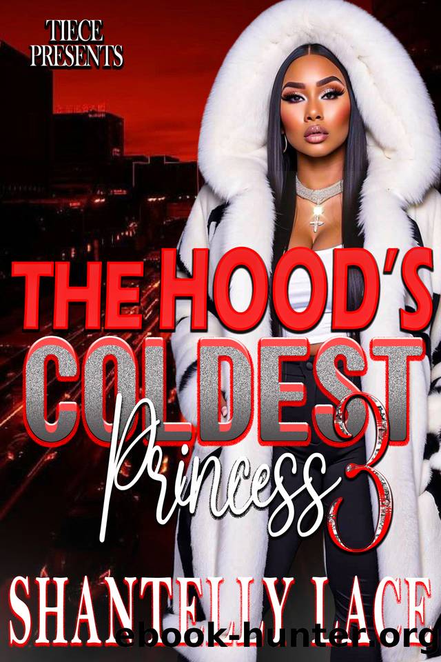 The Hood's Coldest Princess 3: The End by Lace Shantelly