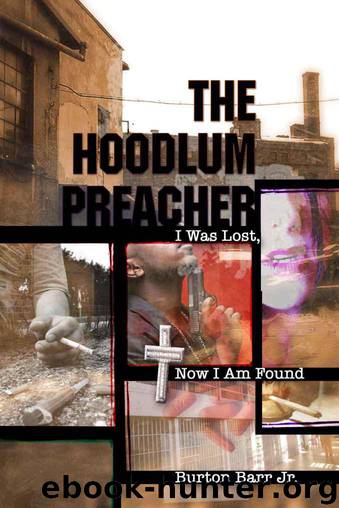 The Hoodlum Preacher: I Was Lost, Now I Am Found by Burton Barr Jr