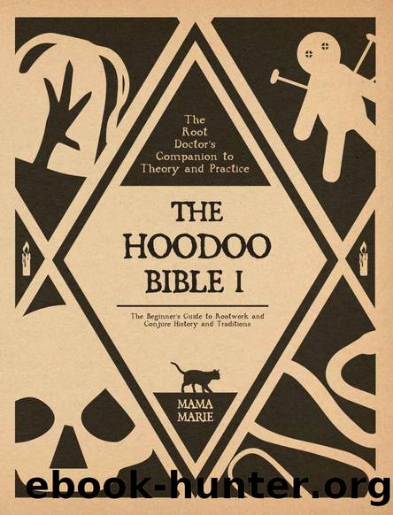 The Hoodoo Bible 1 Â· The Root Doctor's Companion to Theory and Practice: The Beginnerâs Guide to Rootwork and Conjure History and Traditions by Mama Marie