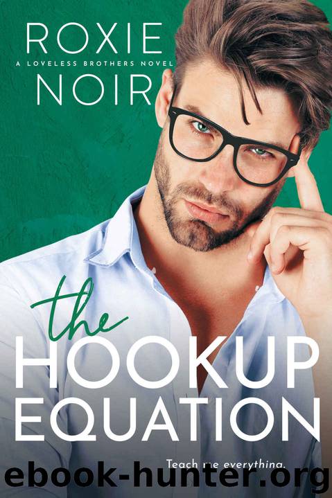 The Hookup Equation: A Loveless Brothers Novel by Noir Roxie