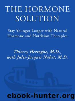 The Hormone Solution: Stay Younger Longer with Natural Hormone and Nutrition Therapies by Thierry Dr Hertoghe