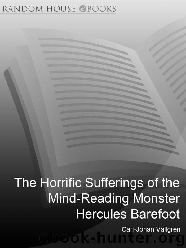 The Horrific Sufferings Of The Mind-Reading Monster Hercules Barefoot: His Wonderful Love and his Terrible Hatred by Vallgren Carl-Johan
