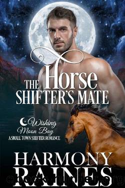 The Horse Shifter's Mate: A Wishing Moon Bay Shifter Romance (The Bond of Brothers Book 2) by Harmony Raines