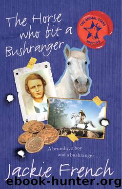 The Horse Who Bit a Bushranger by Jackie French