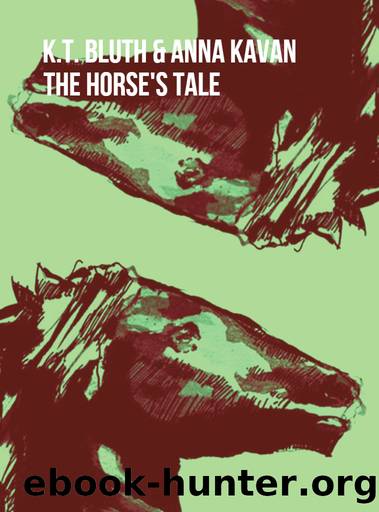 The Horse's Tale by Anna Kavan & K.T. Bluth