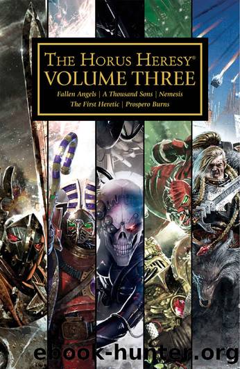 The Horus Heresy Volume Three (The Horus Heresy Omnibuses Book 3) by Mike Lee & Graham McNeill & James Swallow & Aaron Dembski-Bowden & Dan Abnett