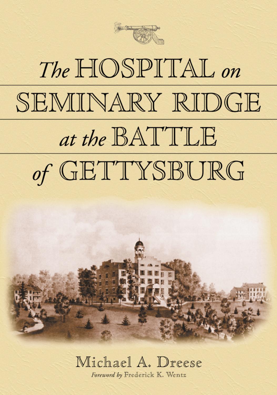 The Hospital on Seminary Ridge at the Battle of Gettysburg by Dreese Michael A;Wentz Frederick K(Foreword)