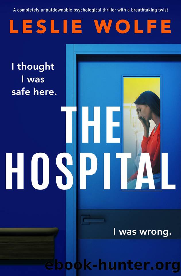 The Hospital: A completely unputdownable psychological thriller with a breathtaking twist by Leslie Wolfe