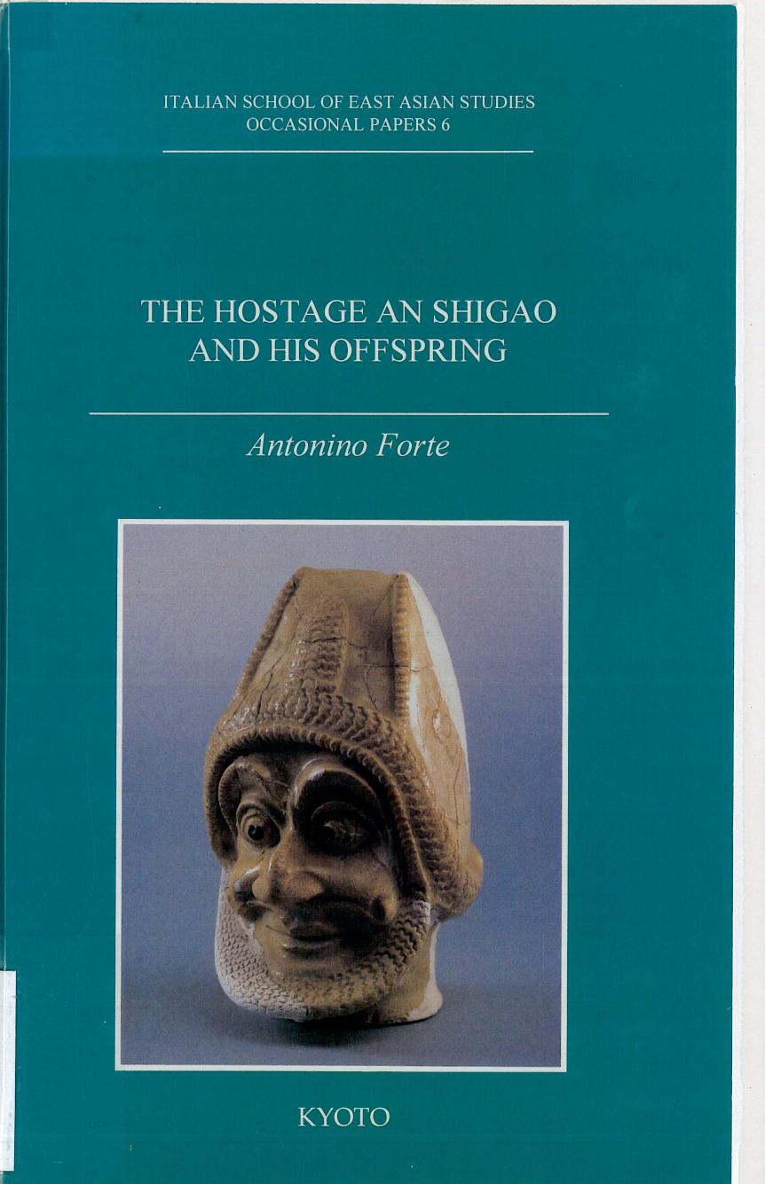 The Hostage An Shigao and His Offspring: An Iranian Family in China by Antonino Forte
