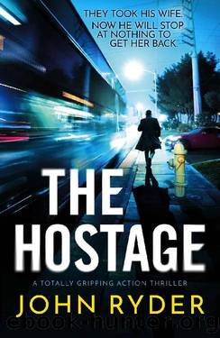 The Hostage: A totally gripping action thriller by John Ryder