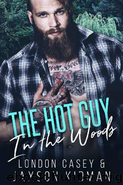 The Hot Guy in the Woods by London Casey & Jaxson Kidman & Karolyn James